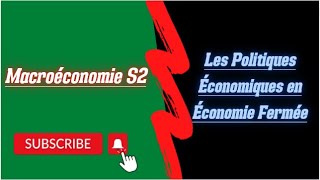 Macroéconomie S2 partie 4 Les Politiques économiques dans un économie Fermée [upl. by Annas]