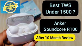 Anker Soundcore R100 TWS🔥  After 10 Months Review  Best TWS under 1500  Big Billion Days 2022 [upl. by Azeel]