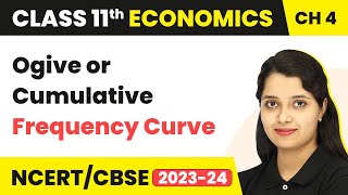 Ogive or Cumulative Frequency Curve  Presentation of Data  Class 11 Economics  Statistics [upl. by Joacimah93]