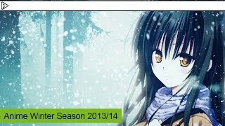 Anime Winter Season 201314 [upl. by Freiman]