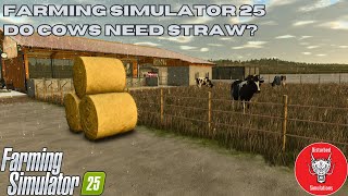 FARMING SIMULATOR 25  BEGINNERS GUIDE  DO COWS NEED STRAW [upl. by Attenyt]