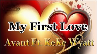 Avant Ft Keke Wyatt  My First Love  Lyrics [upl. by Palila391]