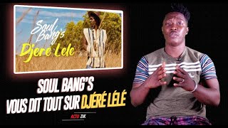 Soul Bangs Vous dit tout sur Djéré Lélé ACTU ZIK [upl. by Dunson]