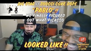 BIG STAR  PABLO ft Zoocci Coke Dope Thatfire Reaction [upl. by Nady]