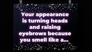 Your appearance is turning heads and raising eyebrows because you smell like a Angel [upl. by Nibbs]