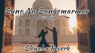 Suno Na Sangemarmar Ki Yeh MinaareSlowed x Reverb Arijit SinghYoungistaan Movie Love Song [upl. by Ohce340]