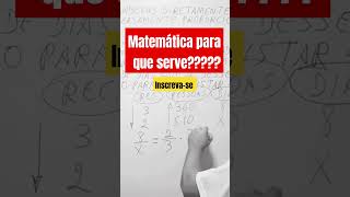 🔥Para que serve a MATEMÁTICA matemáticainesquecível [upl. by Maher]