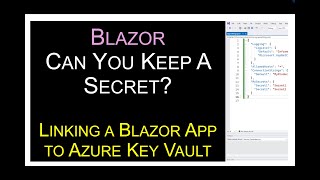 Can You Keep a Secret Linking a Blazor app to Azure Key Vault [upl. by Ettenirt]