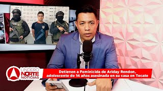 Detienen a Feminicida de Ariday Rendon adolescente de 14 años asesinada en su casa en Tecate [upl. by Hahsi]