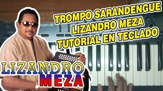 TROMPO SARANDENGUE  LIZANDRO MEZA TUTORIAL EN TECLADO [upl. by Metcalf]