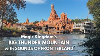 BIG THUNDER MOUNTAIN  SOUNDS of FRONTIERLAND [upl. by Knute]