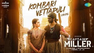 Kombari Vettapuli  Lyrical  Captain Miller  Dhanush Priyanka Mohan  GV Prakash  Dhee  SJF [upl. by Calesta893]