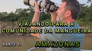 VOLTANDO PARA A COMUNIDADE DA MANGUEIRA  AMAZONAS  VÍDEO 01 [upl. by Carena533]