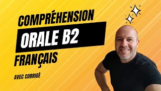 Comprehension orale B2 français avec corrigé [upl. by Atilrahc]