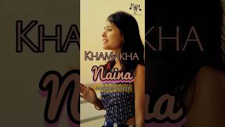 Khamakha x Naina  Love Mashup  Female version shorts bollywoodmusic VishalBhardwaj armaanmalik [upl. by Toney]