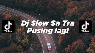 DJ SA TRA PUSING LAGI  DJ SLOW SA TRA PUSING LAGI VIRALL TIK TOK TERBARU 2022 [upl. by Cherice677]