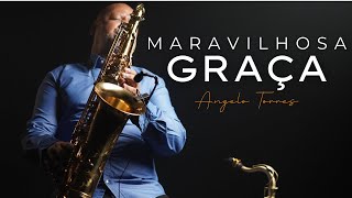 Angelo Torres  MARAVILHOSA GRAÇA Geraldo Guimarães INSTRUMENTAL SAX COVER [upl. by Nnaytsirk23]