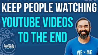 How to Keep People Watching YouTube Videos to the End [upl. by Dream]