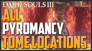 Dark Souls 3 All Pyromancy Tome Locations Unlock Advanced Pyromancy [upl. by Liggitt608]