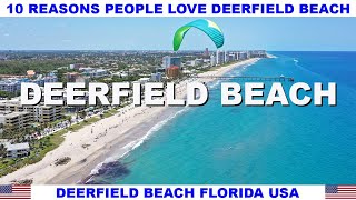 10 REASONS WHY PEOPLE LOVE DEERFIELD BEACH FLORIDA USA [upl. by Yerfej]