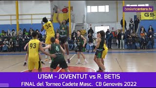 Final U16M JOVENTUT vs R BETIS Final Torneo Cadete masc del CB Genovés 2022 BasketCanteraTV [upl. by Cressler]