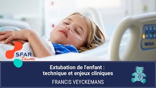 Extubation de lenfant  technique et enjeux cliniques  Pr Francis VEYCKEMANS [upl. by Ecam]