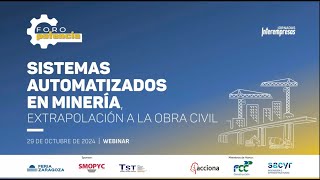 Webinar 291024 I Sistemas automatizados en minería extrapolación a la obra civil I ForoPotencia [upl. by Nazar]