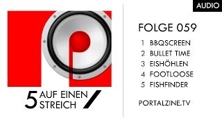 5 auf einen Streich 59 BBQScreen Bullet Time Bigger Than Life Footloose FishFinder [upl. by Biddle]