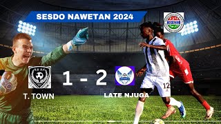 T TOWN VS LATE NJUGA SESDO NAWETAN 2024 [upl. by Couture912]