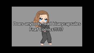 Does anybody read blueycapsules fnaf comics READ DESC [upl. by Doralia]