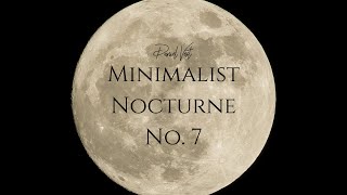 Minimalist Nocturne No 7 [upl. by Aekahs]