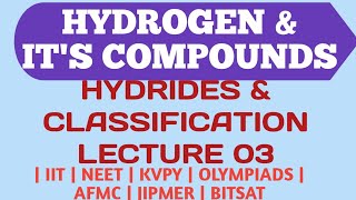 HYDROGEN amp ITS COMPOUNDS HYDRIDES amp CLASSIFICATION LECTURE 03 [upl. by Damali]