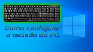 SAIU Como configurar o Teclado do PC  Windows  2020 [upl. by Aitnuahs]