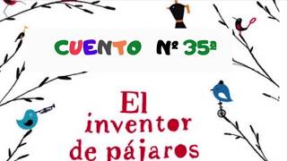 CUENTO Nº 35 “el inventor de pájaros” [upl. by Roath]