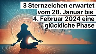 Vom Universum begünstigt Drei Sternzeichen im Glück 28 Jan  4 Feb 2024 horoskop [upl. by Benildis]