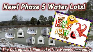 New Phase 5 Tiny Home Community Water Lots at The Cottages at Pine Lake  Today only April Fools [upl. by Hach]