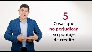 Las 5 cosas principales que no perjudican su puntaje crediticio [upl. by Nnod]