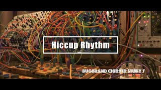 Bugbrand Chirper Study 7  Hiccup Rhythm [upl. by Burley]