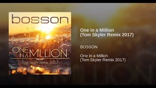 BOSSON  One In A Millonvideomix Tom Skyler Remix 2017 [upl. by Enelear]