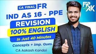 IND AS 16  PPE Revision 100 English  CA Final FR English Revision  CA Aakash Kandoi [upl. by Aiekan]