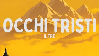 Il Tre  OCCHI TRISTI TestoLyrics [upl. by Alyehs998]