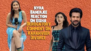 Nyra Banerjee Reaction On Eisha Derogatory Comment On Karanveer Divorce  Viral Bhayani [upl. by Arutnev42]