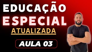 Educação Especial e Inclusiva Atualizada Aula 03 [upl. by Anoiuq]