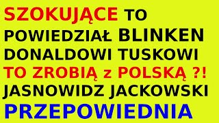 Jasnowidz Jackowski przepowiednia spotkanie Blinken Donald Tusk [upl. by Adali]