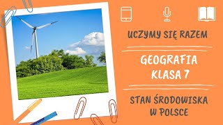 Geografia klasa 7 Stan środowiska w Polsce Uczymy się razem [upl. by Lavine]