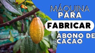 INVENTAN MÁQUINA PARA FABRICAR ABONO DE CACAO 2024 [upl. by Schreck]