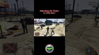 Ambushing the Cholos In GTA5 Part 1 [upl. by Bicknell]