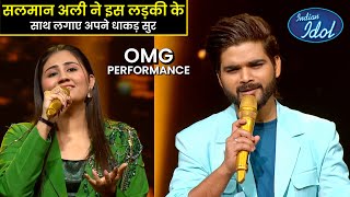 OMG Salman Ali ने Adya Mishra के साथ गाकर तहलका मचा डाला  Indian Idol Season 14  2024 [upl. by Gilder]