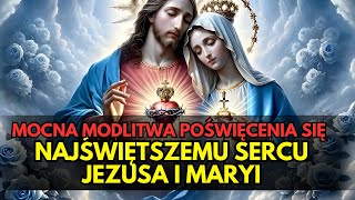 Mocna Modlitwa Poświęcenia się Najświętszemu Sercu Jezusa i Niepokalanemu Sercu Maryi [upl. by Siraj]