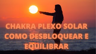 CHAKRA DO PLEXO SOLAR DICAS PARA EQUILIBRAR E DESBLOQUEAR [upl. by Healey]